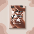 The 30-Day Glute Sculpt Blueprint